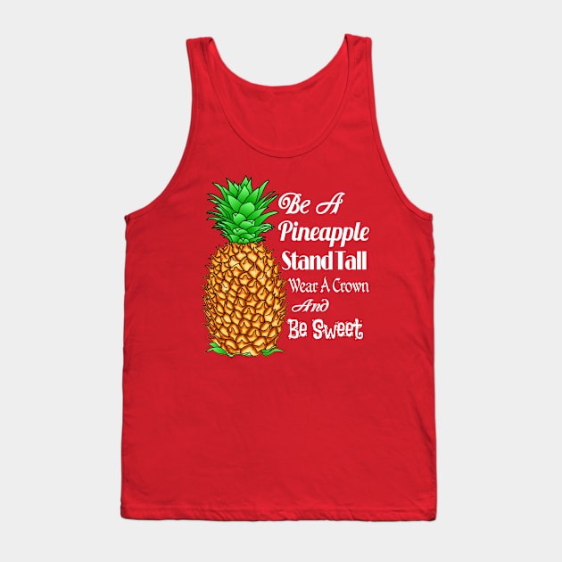 Be A Pineapple And Stand Tall Tank Top by macdonaldcreativestudios